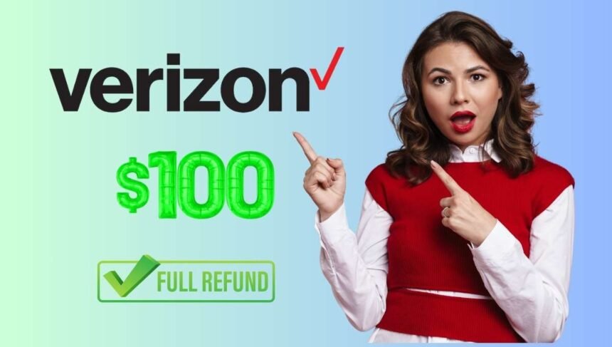 Verizon to Refund Customers Up to $100 Each in $100 Million Lawsuit Settlement Over Undisclosed Fees