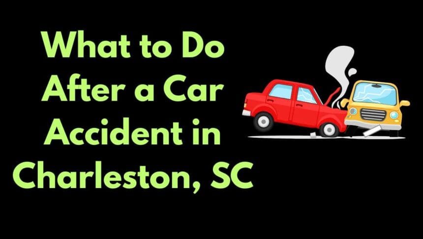 What to Do After a Car Accident in Charleston, SC