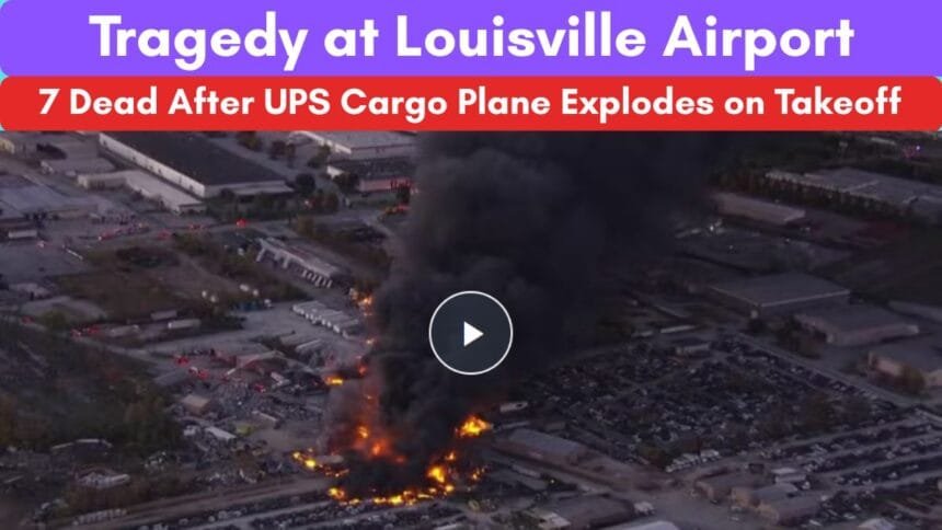 At Least 7 Dead, Dozens Injured as UPS Plane Bursts Into Flames in Louisville